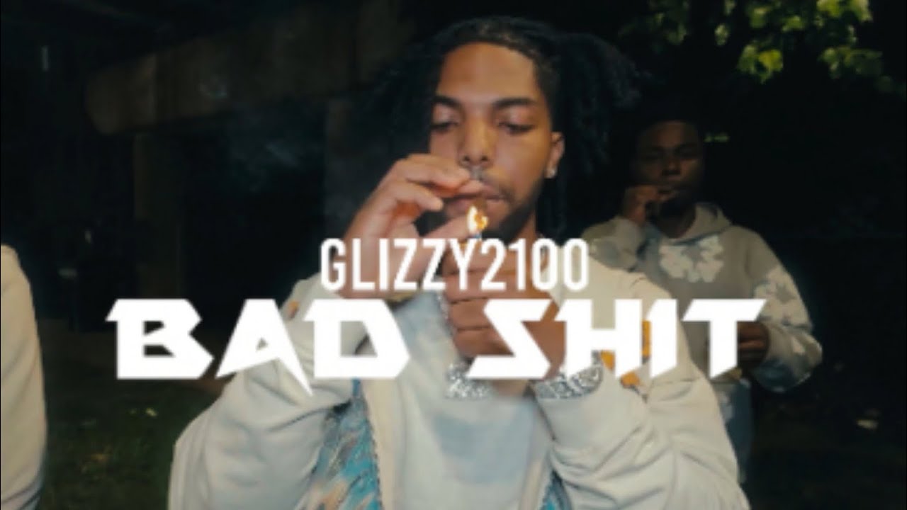  Glizzy2100 - BAD SHIT (Official Music Video) 