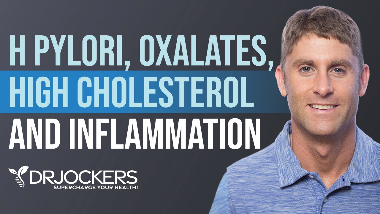 H Pylori, Oxalates, High Cholesterol and Inflammation