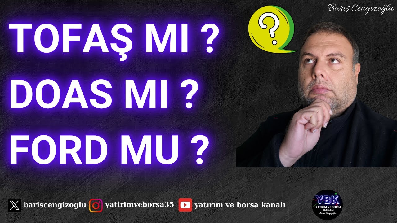 TOFAŞ MI, FORD MU, DOĞUŞ OTO MU? ÇİNLİ ŞİRKETLERDEN HANGİSİ EN AZ ETKİLENİR?
