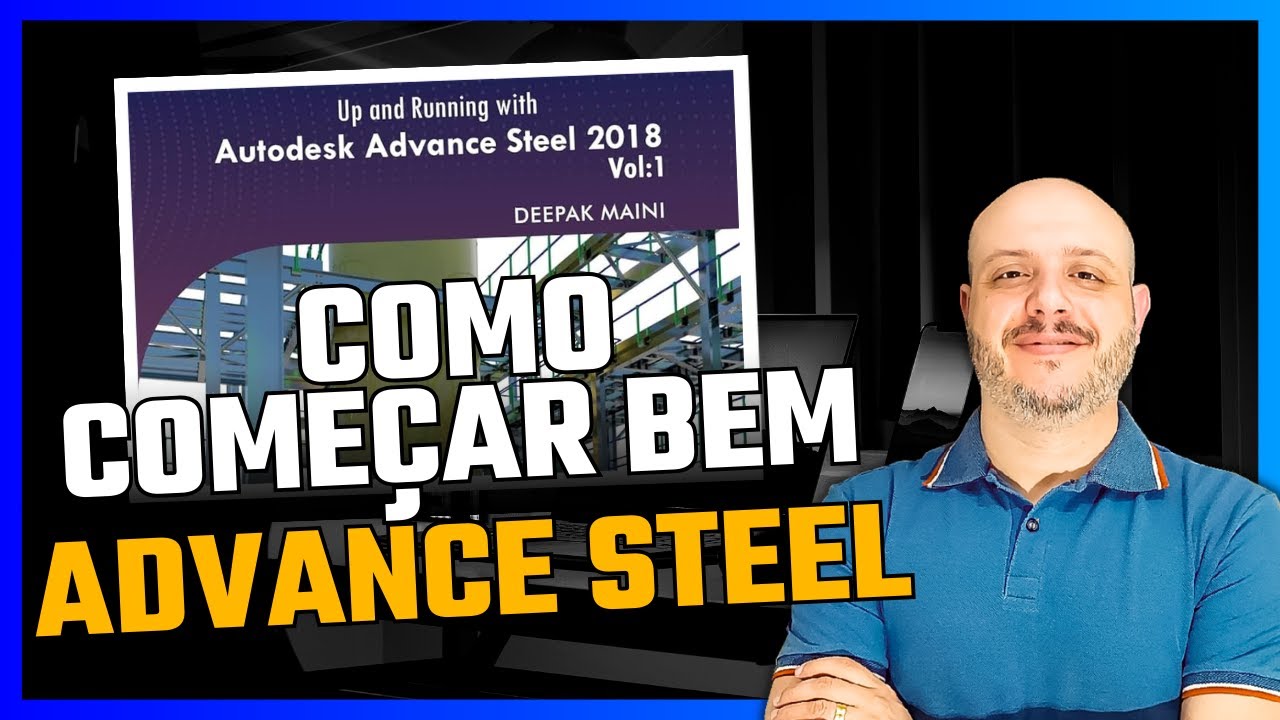 9 PASSOS PARA COMEÇAR BEM COM ADVANCE STEEL | ADVANCE STEEL TUTORIAL