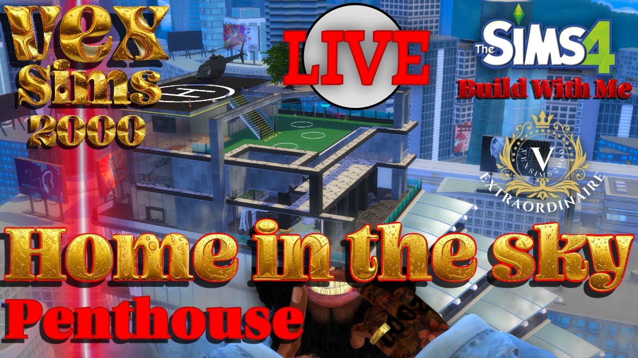 LIVE - Sims 4 || ⚡️ WORKING ON A PENTHOUSE BUILD - VIBES WITH VEX⚡️ || 