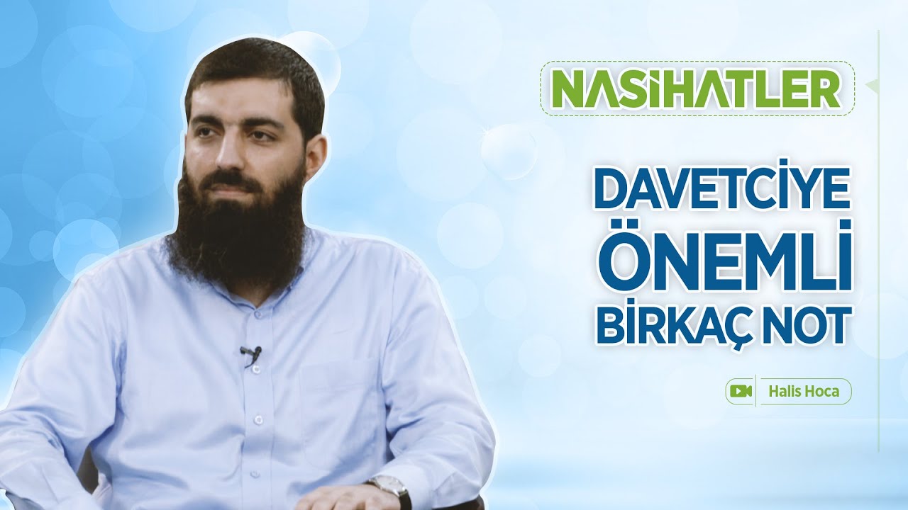 Davetçiye Önemli Birkaç Not | Nasihatler 30 | Halis Bayancuk Hoca