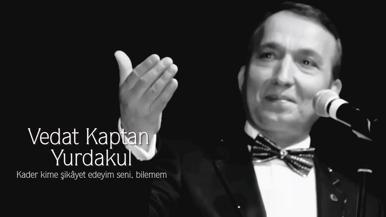 Vedat Kaptan Yurdakul ~ Kader kime şikayet edeyim seni