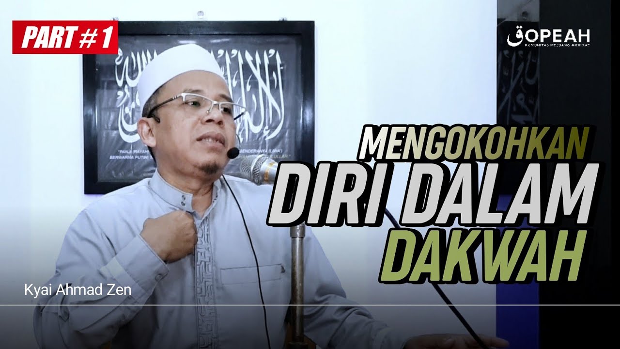 PART 1 🔴 MENGOKOHKAN DIRI DALAM DAKWAH - Kyai Ahmad Zen