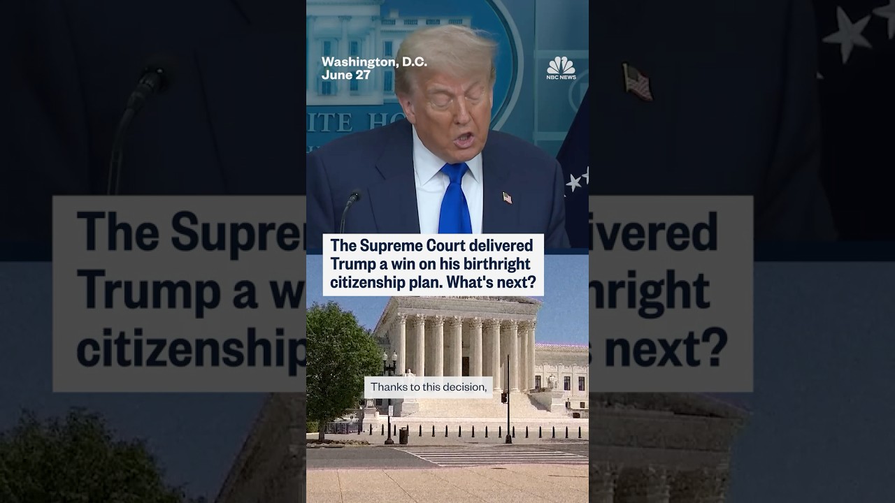 The Supreme Court delivered Trump a win on his birthright citizenship plan. What's next?
