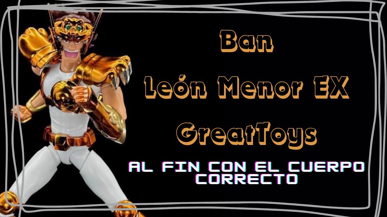 BAN LEÓN MENOR EX Greattoys | Unboxing y montaje