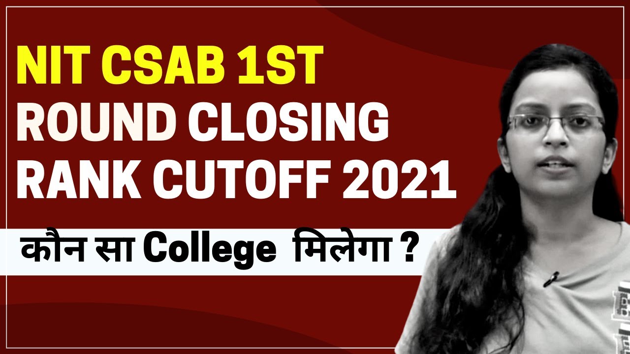 CSAB 1st Round NIT Closing Rank Cut-off | CSAB 2021 | JEE Mains 2021