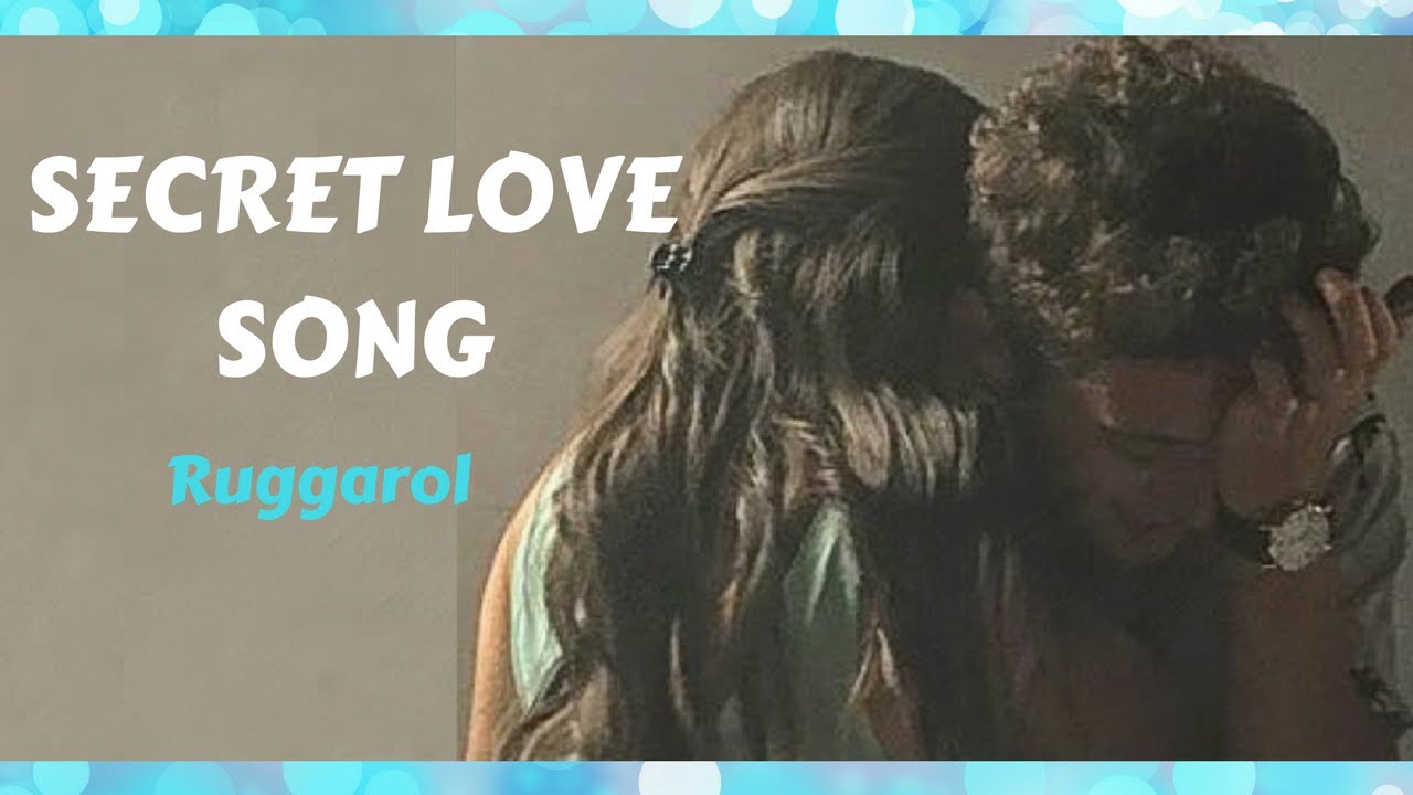 Ruggarol | Secret Love Song