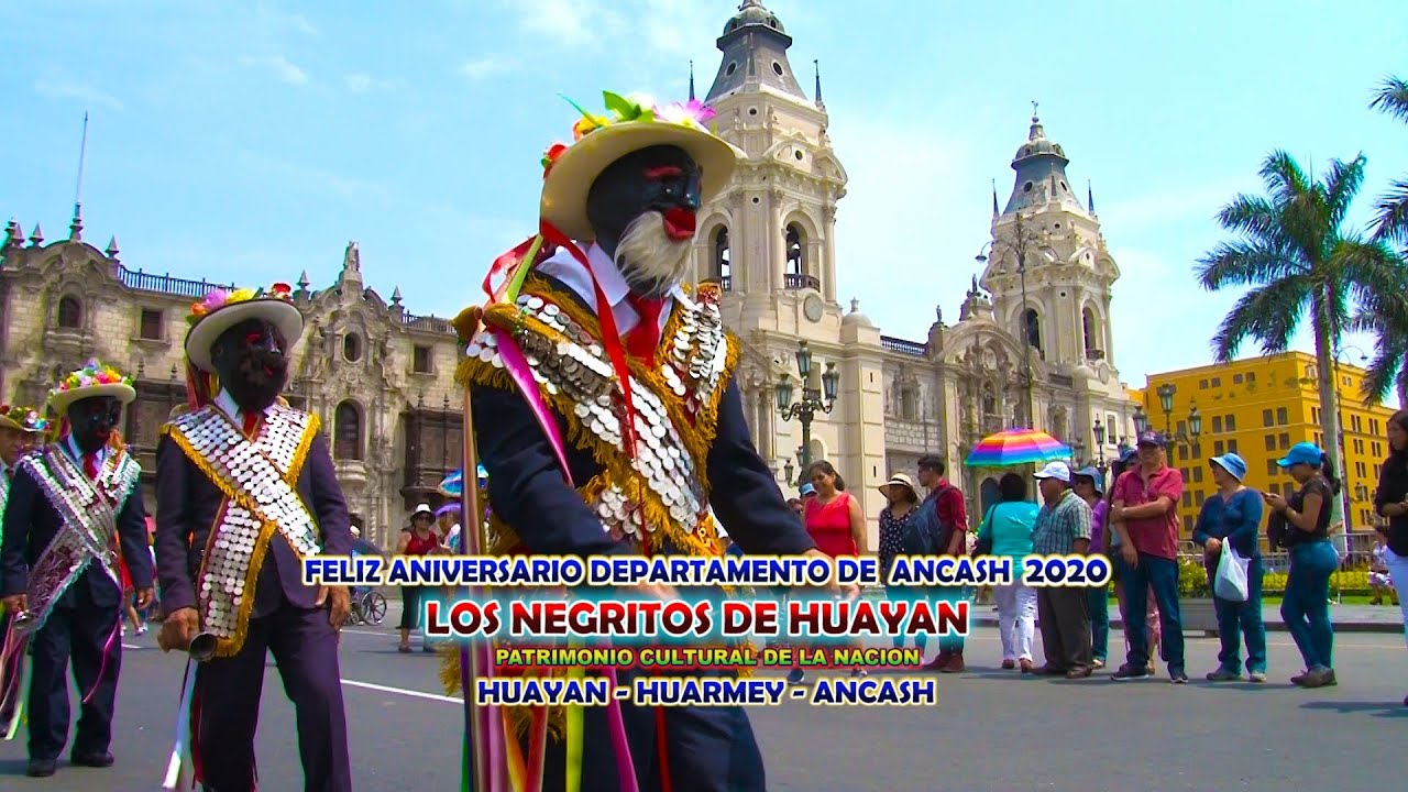 LOS NEGRITOS DE HUAYAN   FELIZ ANIVERSARIO DEPARTAMENTO DE ANCASH 2020