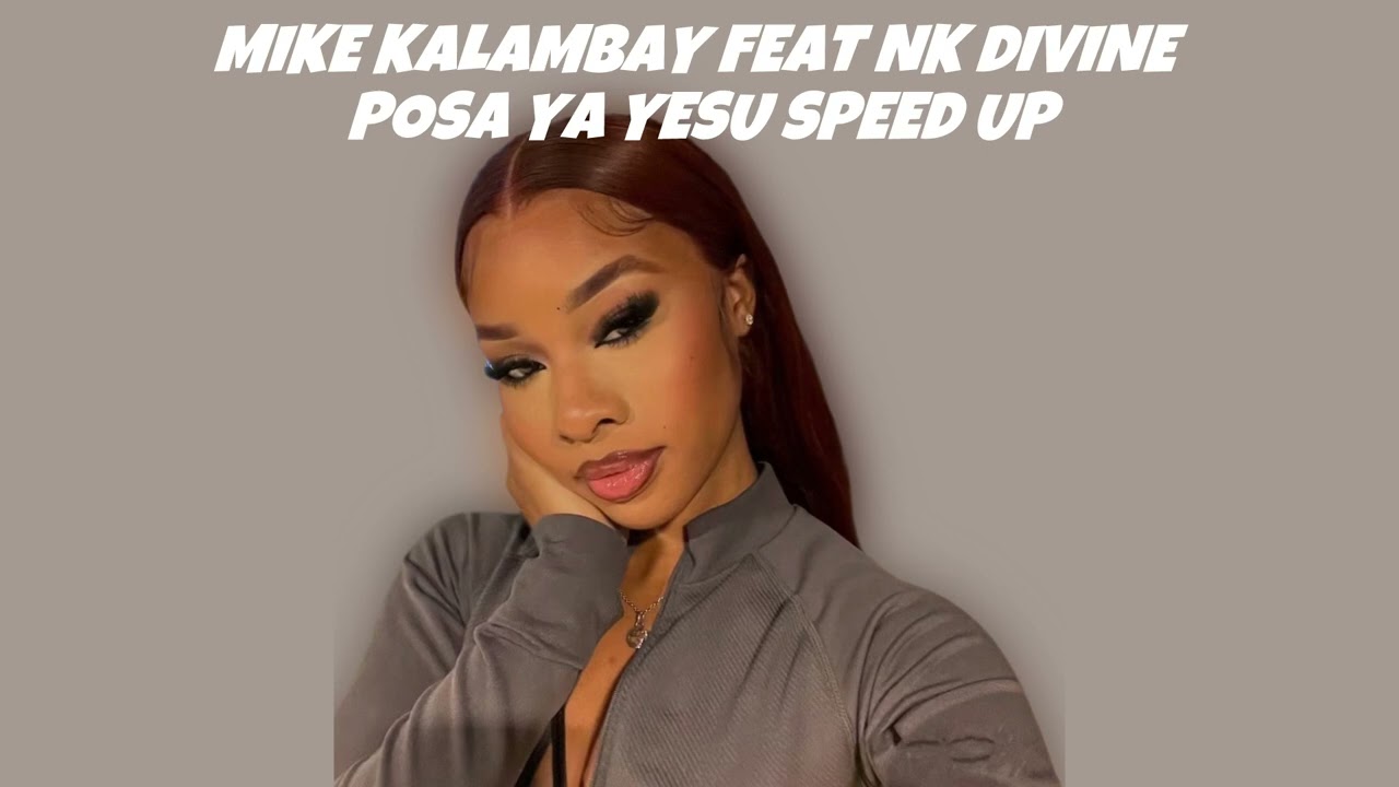 mike kalambay feat nk divine | posa ya yesu | speed up 🎀✝️🩰