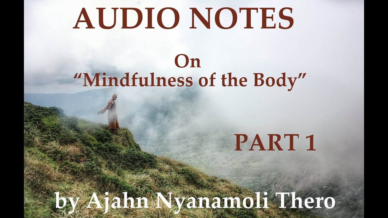 ON SUTTAS - Mindfulness of the Body, PART 1 - by Ajahn Nyanamoli Thero, Hillsidehermitage.org
