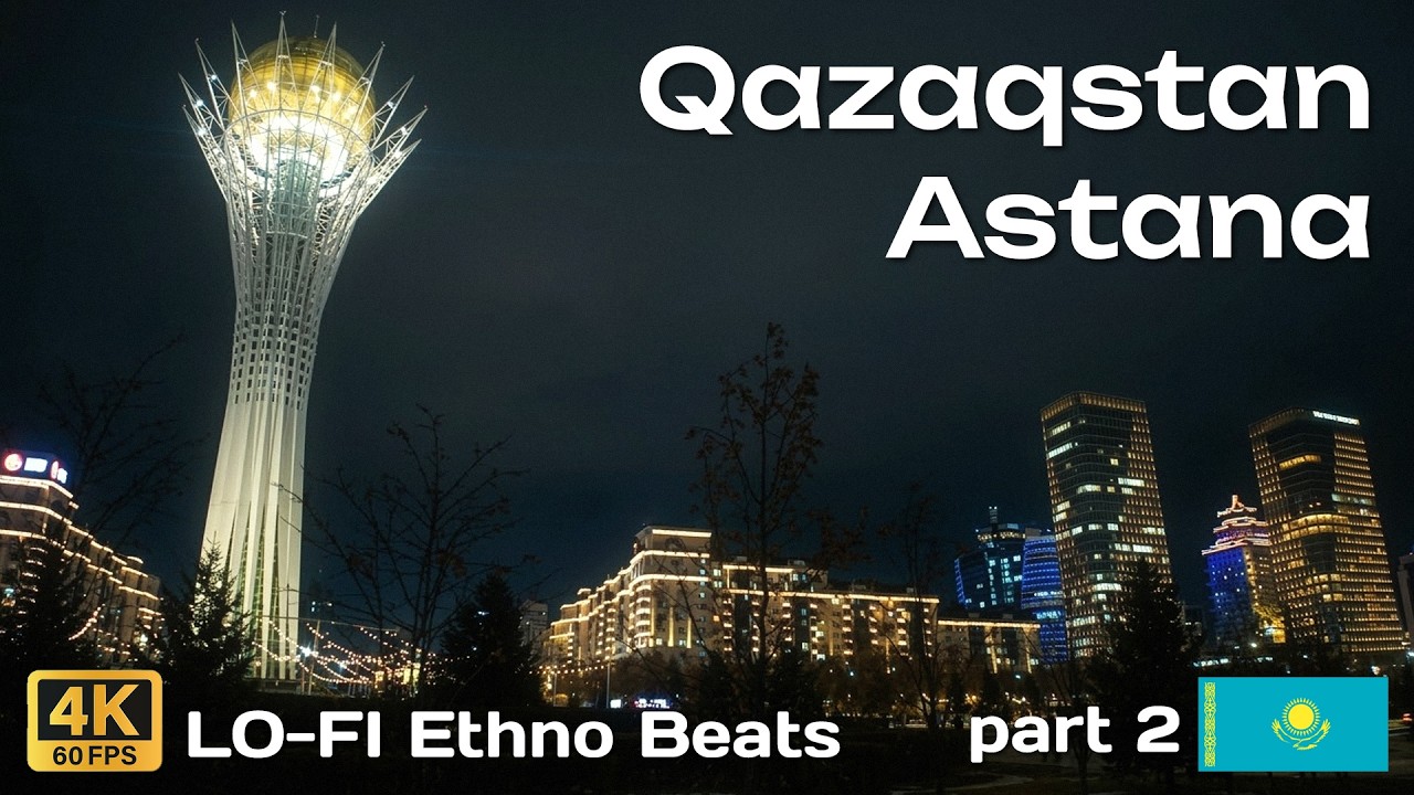 Qazaqstan Ethno LoFi Beats Filmic POV Tripping in Astana #2 (2025) 4K 60FPS