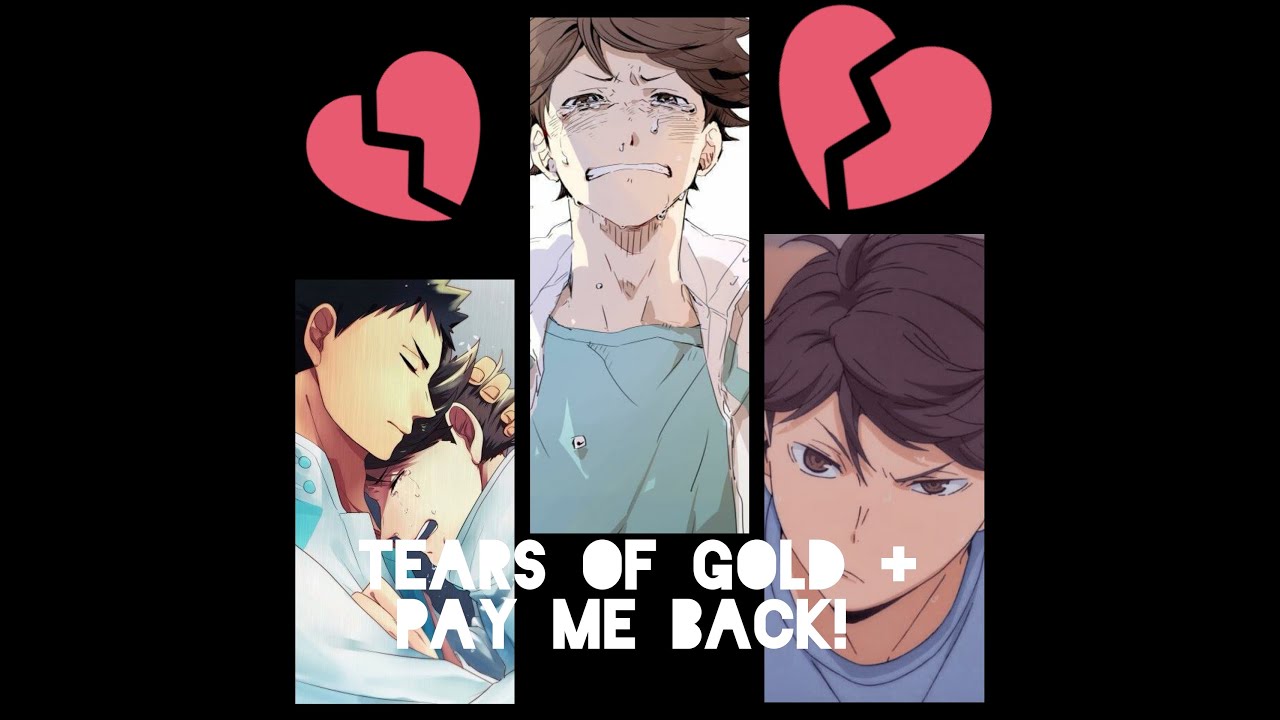 Tears of gold & Pay me back(Oikawa's ex)(NOT PART 2)