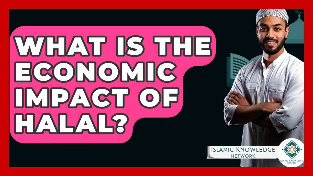 What Is The Economic Impact Of Halal? - Islamic Knowledge Network
