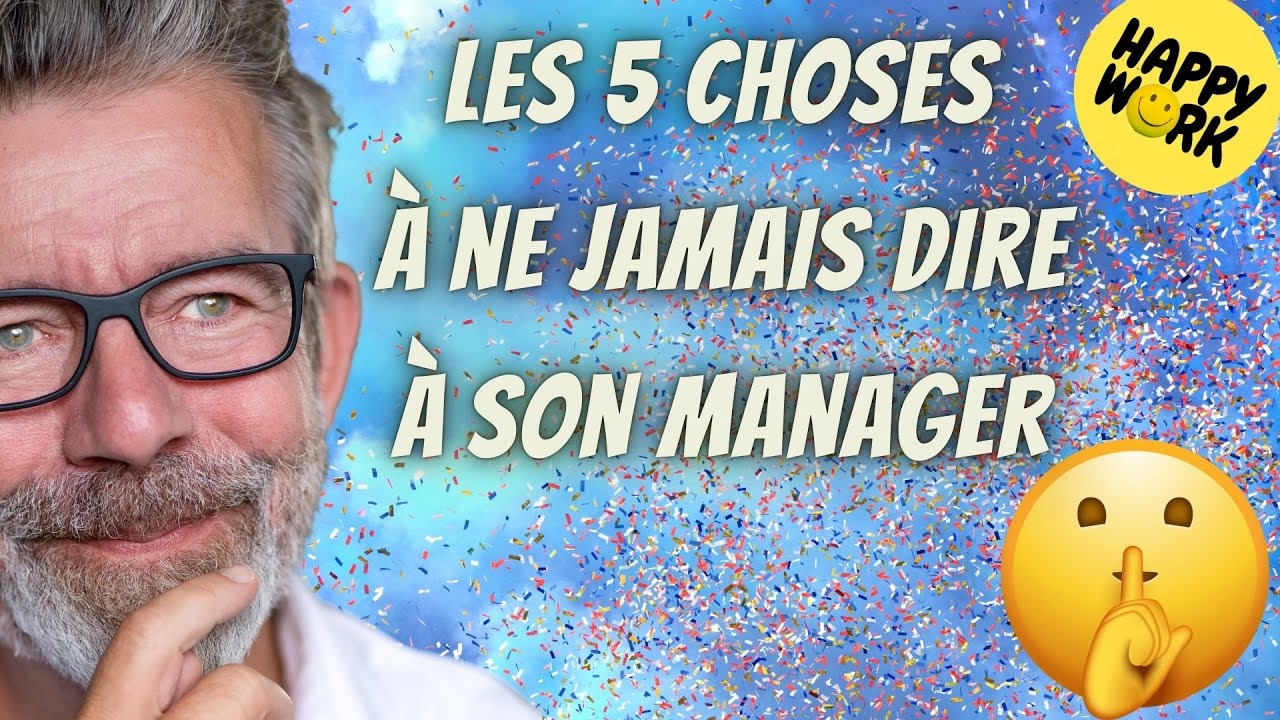 Happy Work - Les 5 choses à ne jamais dire à son manager  - Gaël Chatelain-Berry