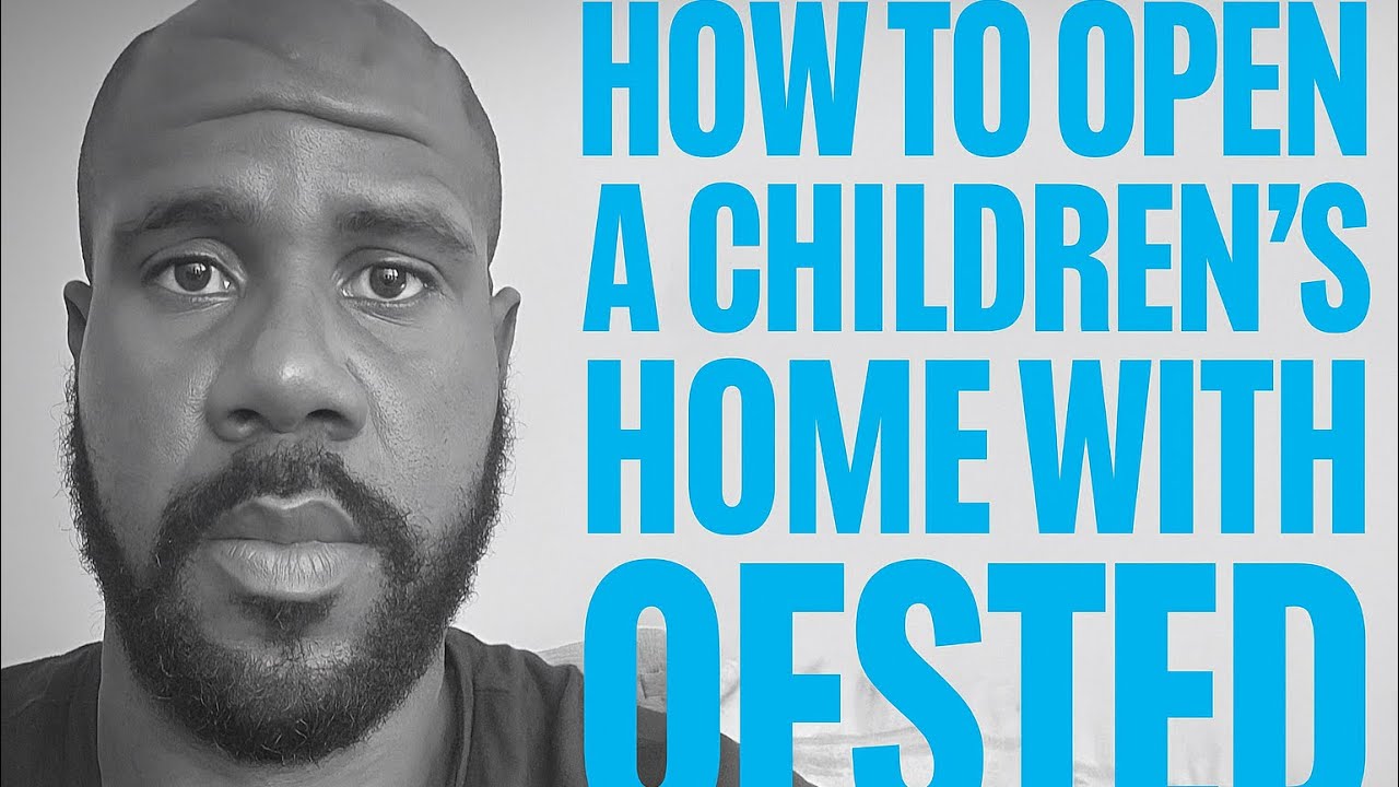 How to Open a Children’s Home with Ofsted (UK)