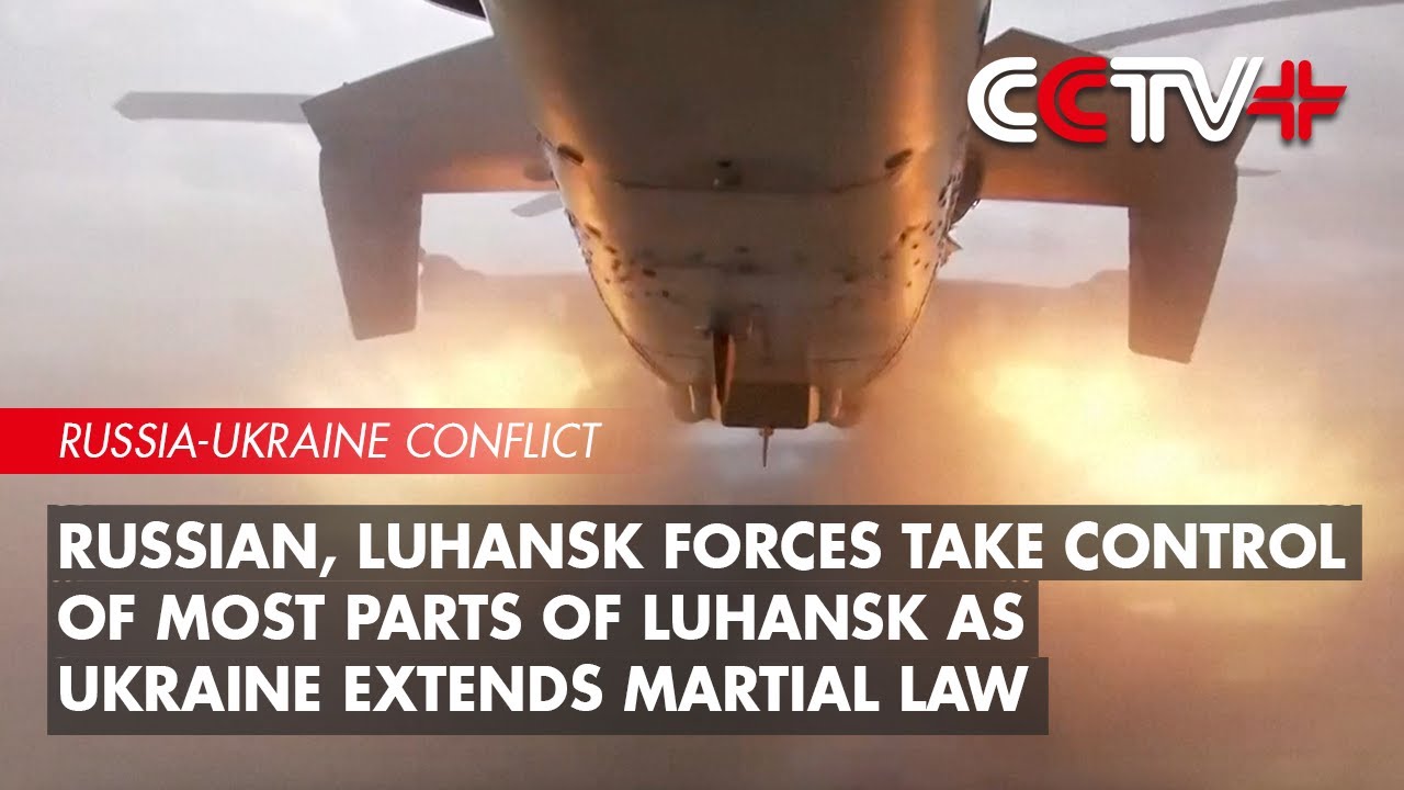 Russian, Luhansk Forces Take Control of Most Parts of Luhansk As Ukraine Extends Martial Law
