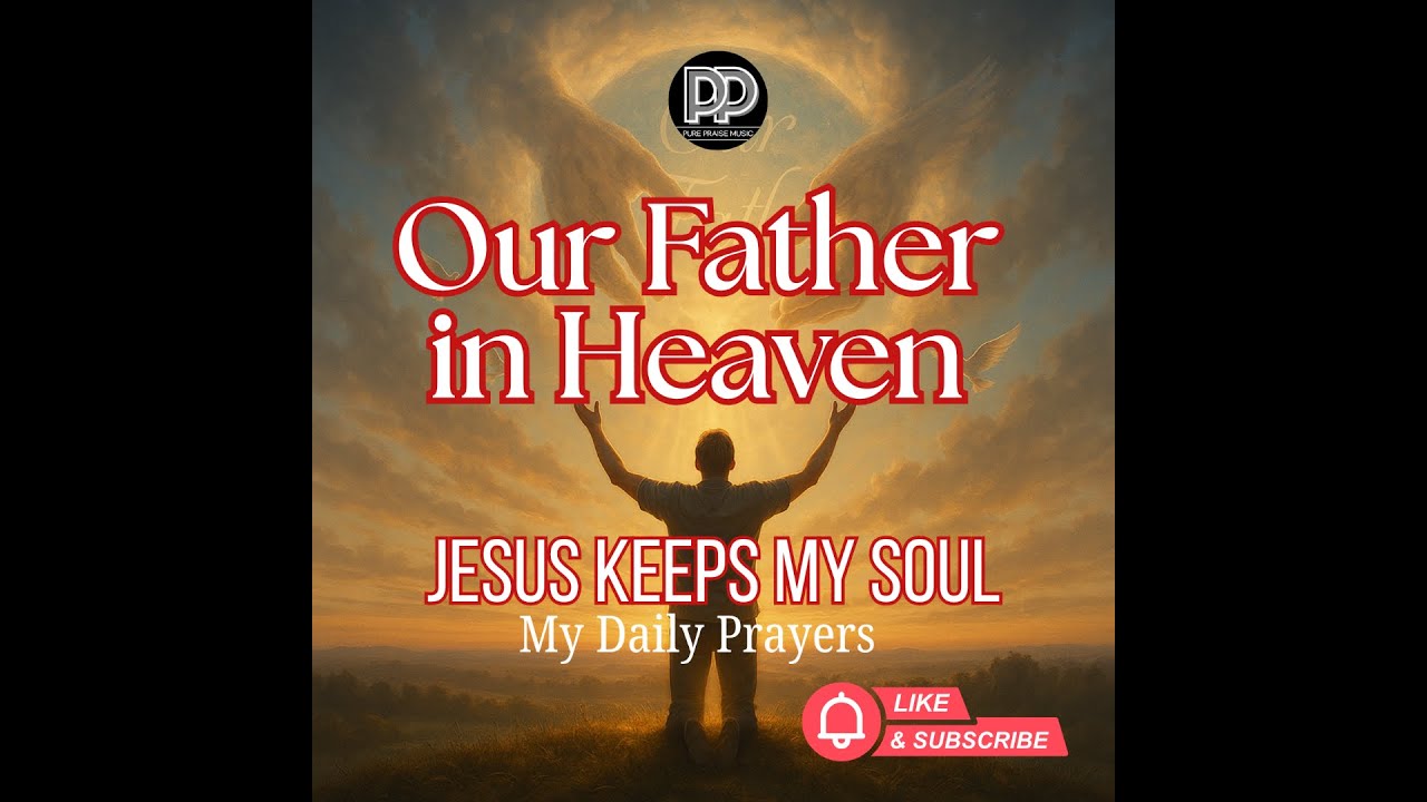 OUR FATHER IN HEAVEN II (The Lord's Prayer) II Your 24-Hour Daily Meditation &  Worship (LOOP)