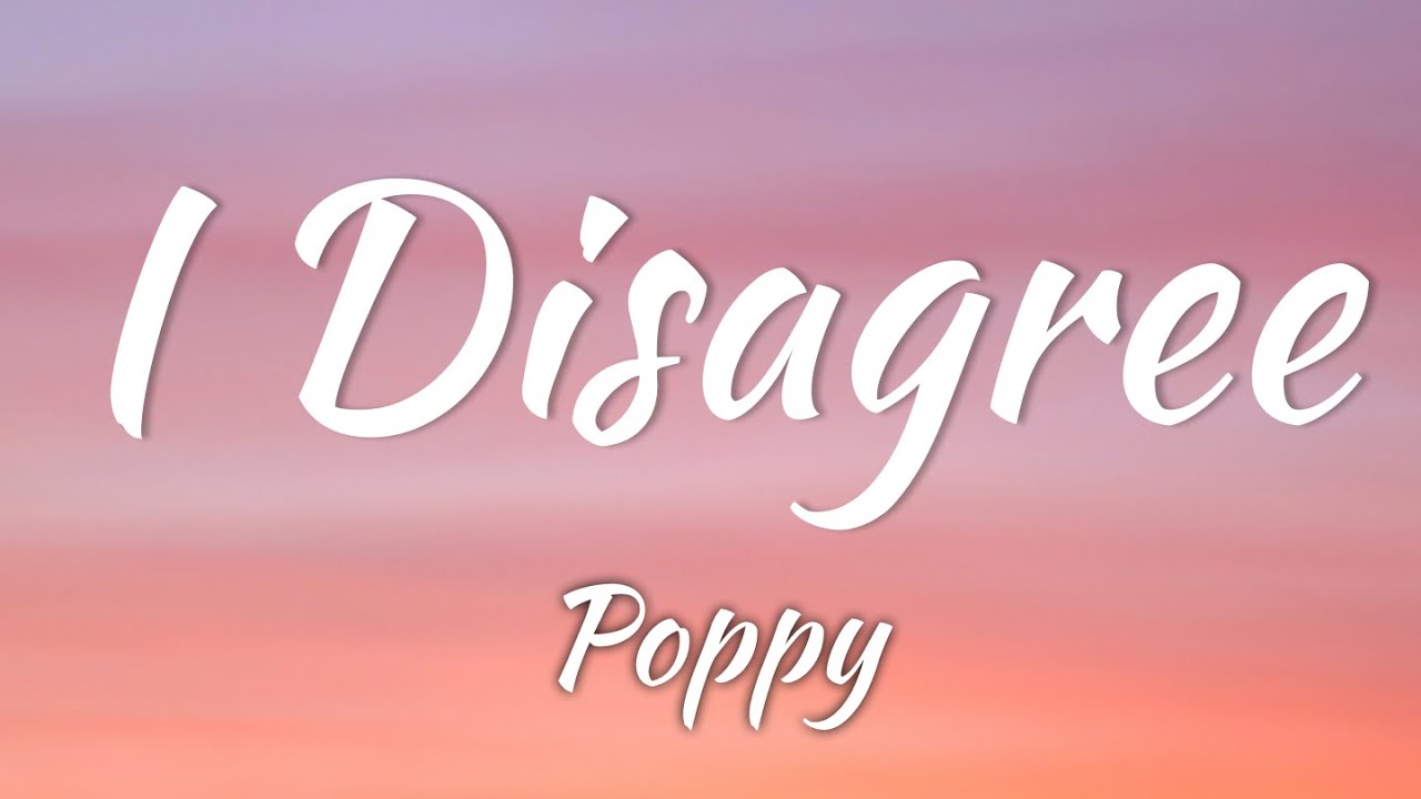 Poppy - I Disagree (Lyrics + Vietsub)