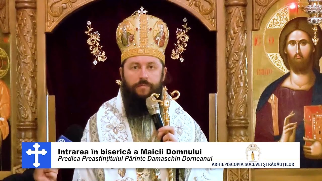 Intrarea în Biserică a Maicii Domnului - Predica Preasfințitului Părinte Damaschin Dorneanul