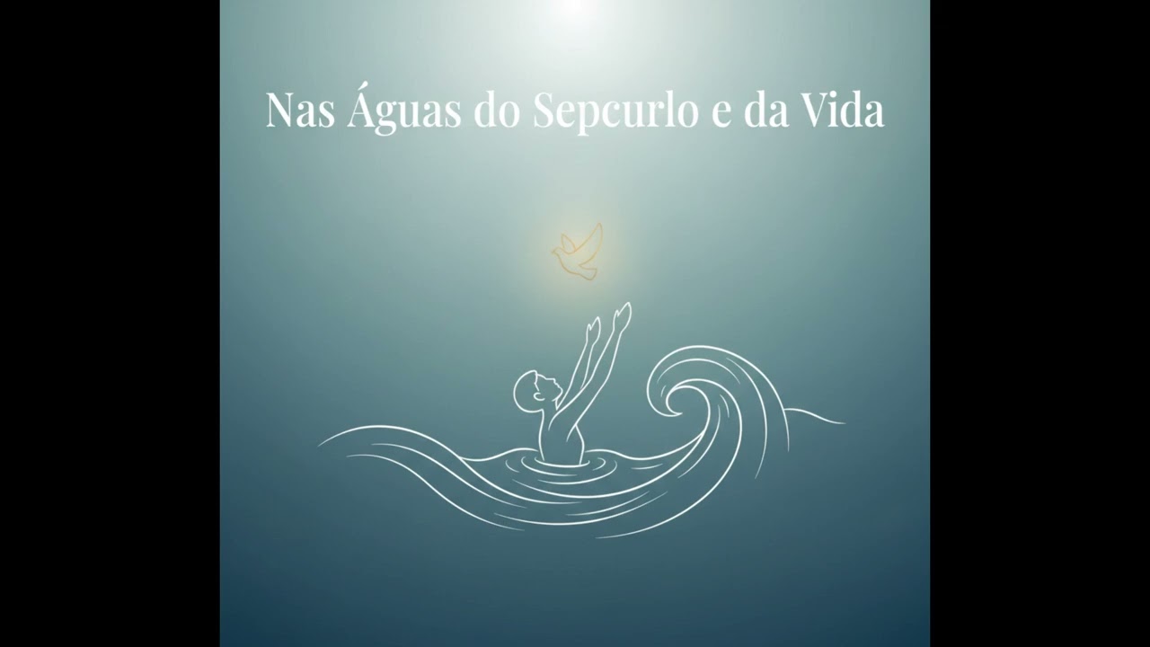 Nas Águas do Sepulcro e da Vida