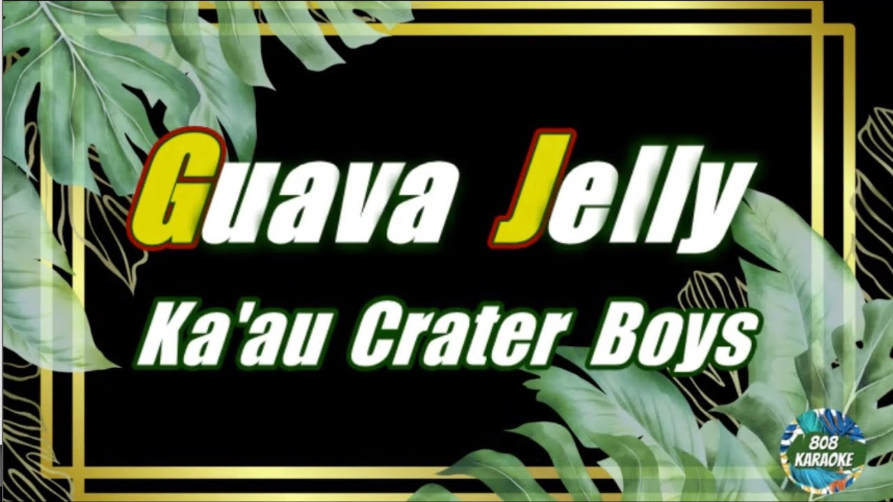 Guava Jelly by Ka'au Crater Boys Karaoke Version