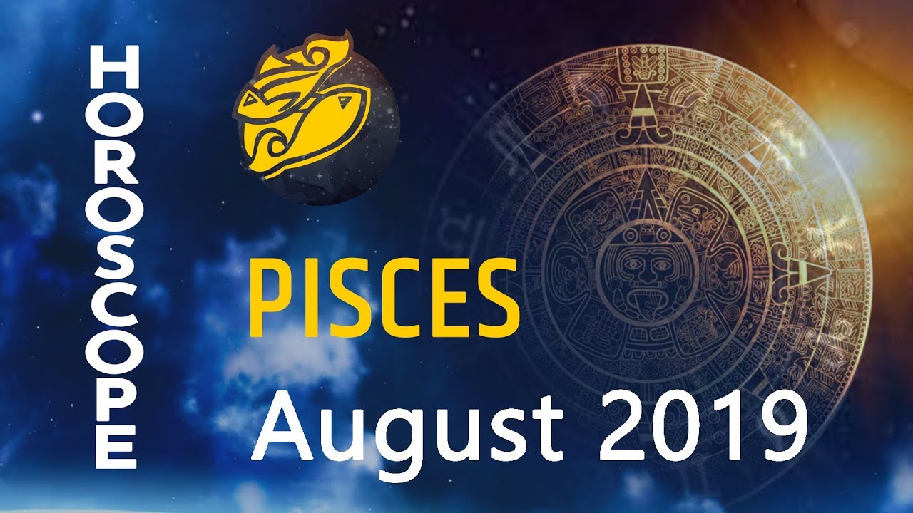 Pisces Monthly Horoscope - Meen Rashi Astrology Predictions August 2019