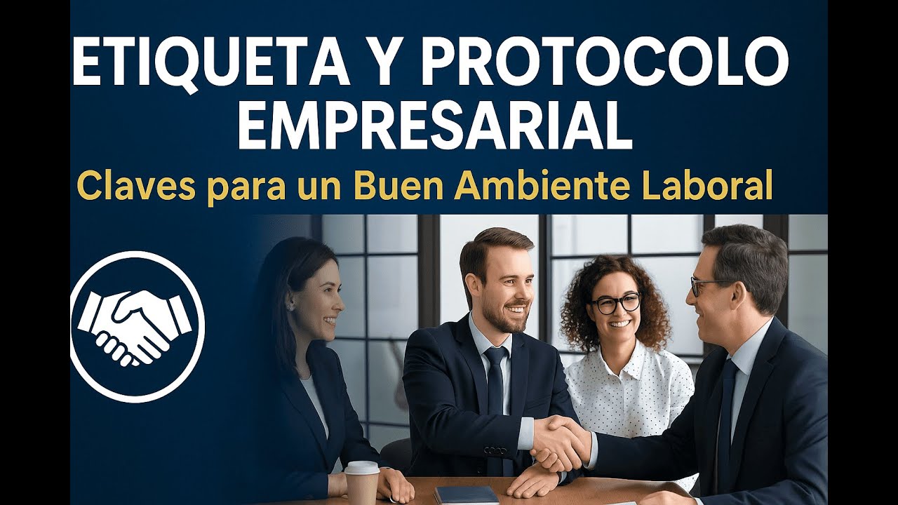 Etiqueta y Protocolo Empresarial. Cómo Generar Respeto y Confianza en el Trabajo