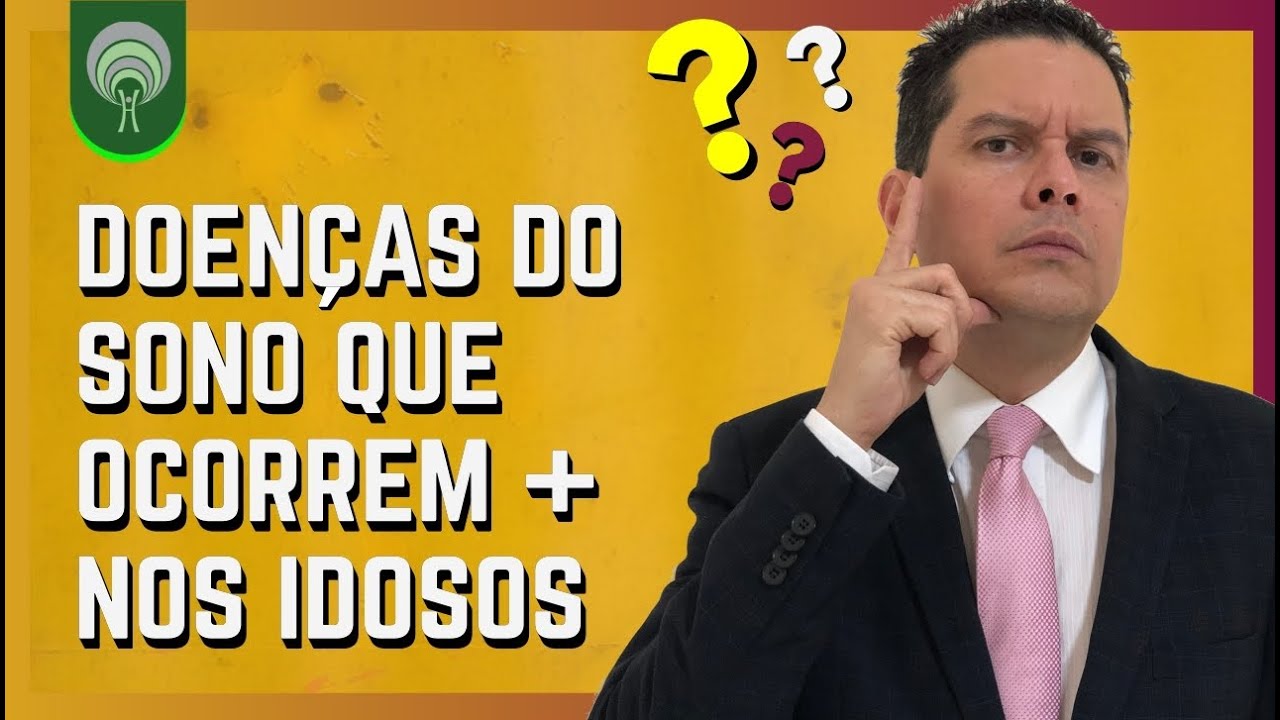 Doen&ccedil;as do Sono Que Ocorrem Mais no Idoso - Sono na Terceira Idade.