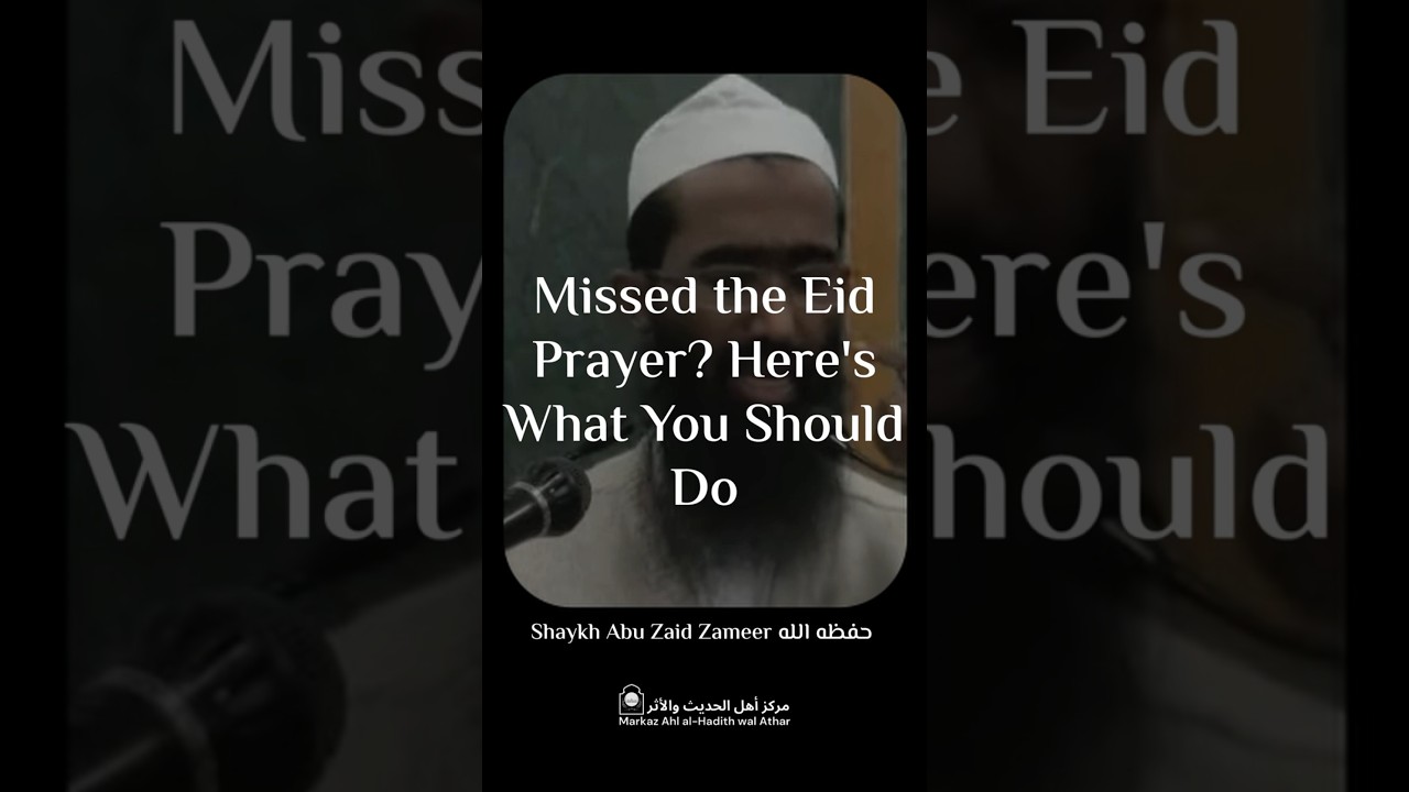 Missed the Eid Prayer? Here's What You Should Do &ndash; Shaykh Abu Zaid Zameer حفظه الله Explains