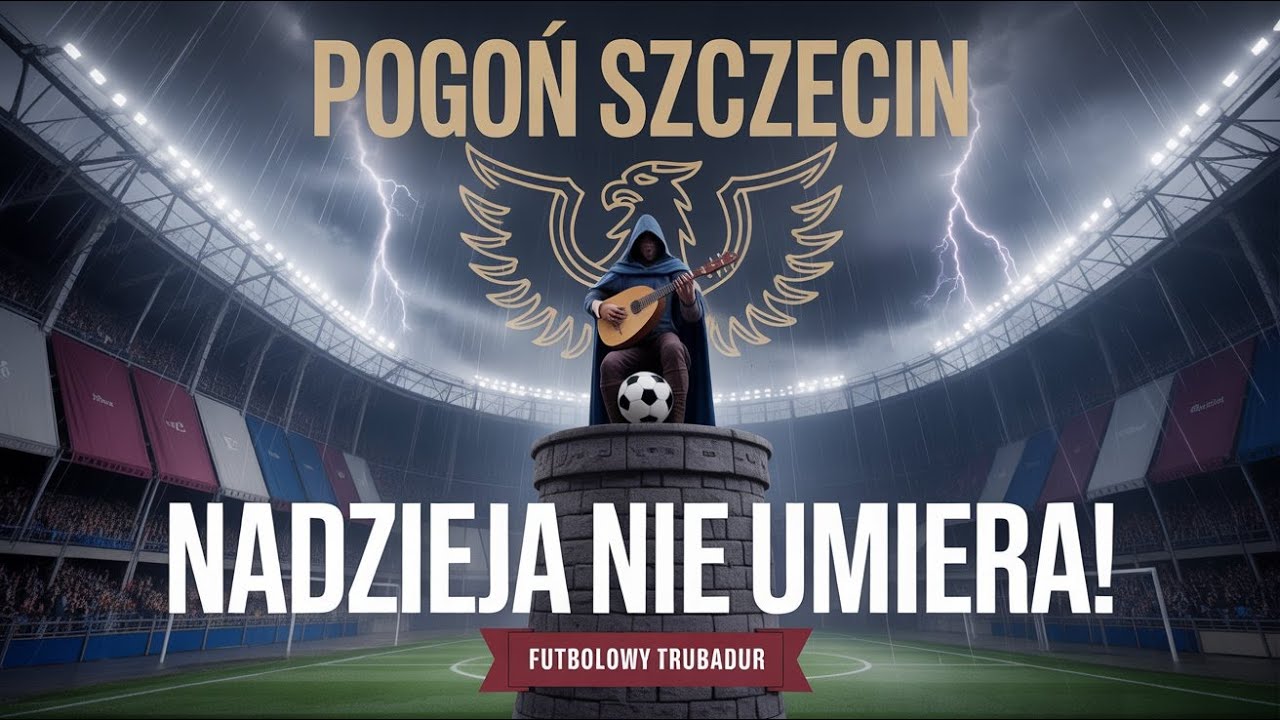 POGOŃ SZCZECIN: Pieśń o wierze i nadziei  | Futbolowy Trubadur