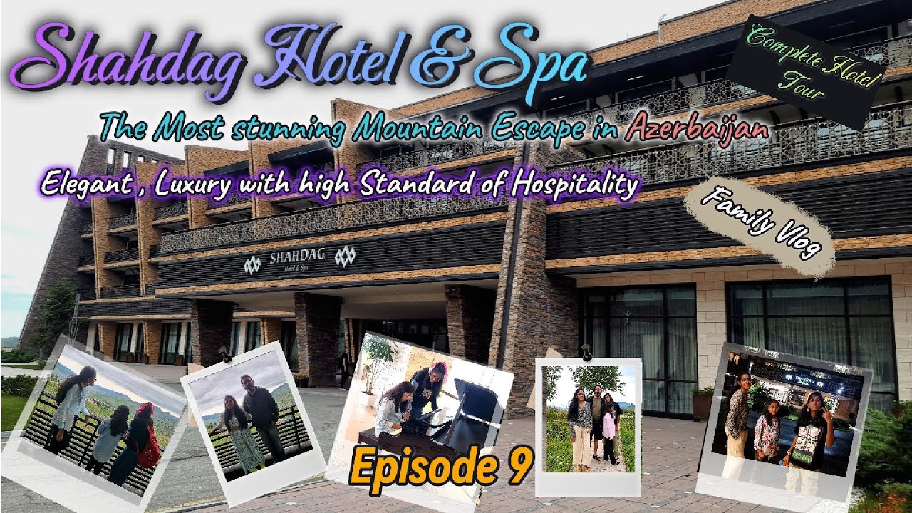 Shahdag Hotel Spa, the most stunning Mountain Escape ( Complete Hotel Tour ) Family vlog Episode 9