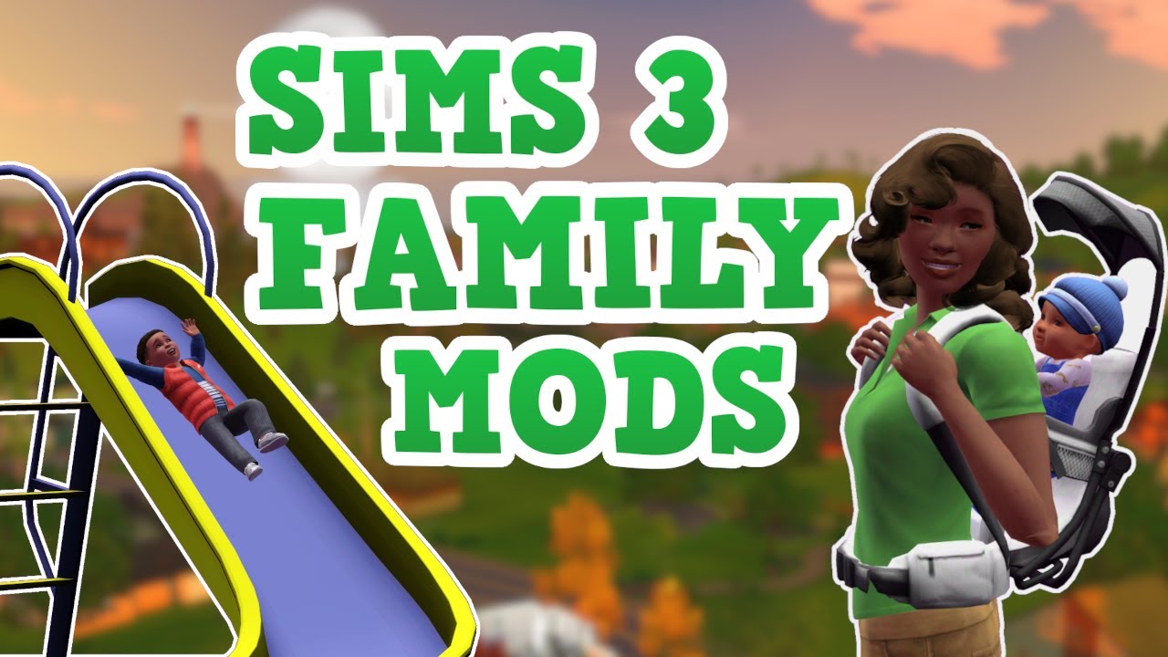 Sims 3 - MUST HAVE Family Gameplay Mods