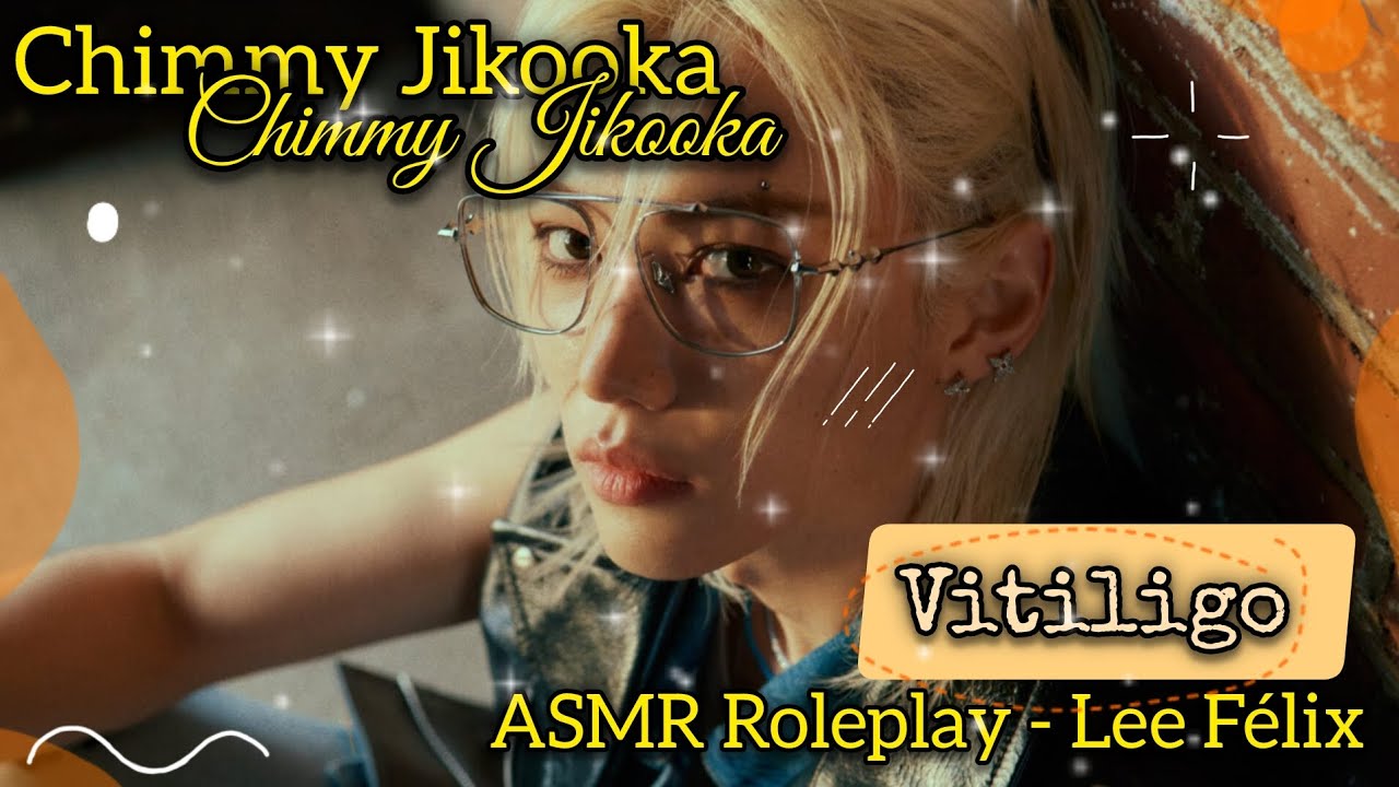 _~°Vitiligo°~_ - ASMR Roleplay Lee Félix