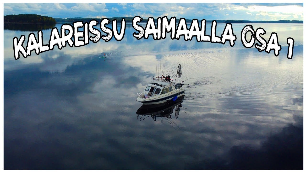 KALAREISSU SAIMAALLA OSA 1