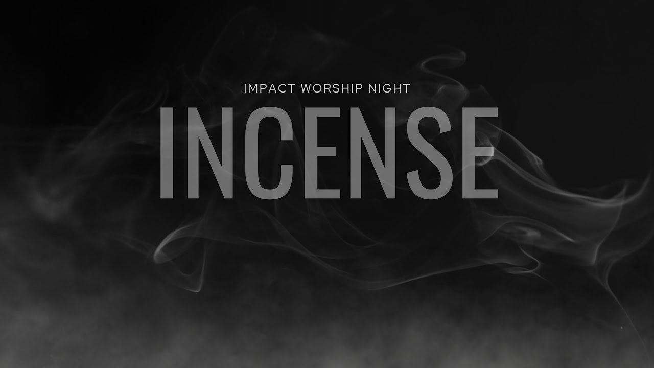 IMPACT WORSHIP NIGHT cont.  | INCENSE | 06.05.24