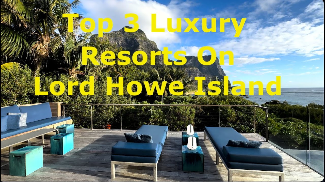 Luxury Stays on Lord Howe Island | First Impression of the Island&rsquo;s Top 3 Exclusive Retreats