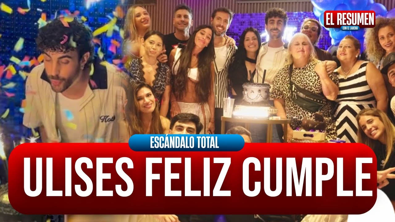 🎂CUMPLEA&Ntilde;OS DE ULISES AP&Oacute;STOLO: Lo celebr&oacute; junto a sus ex compa&ntilde;eros de GRAN HERMANO 