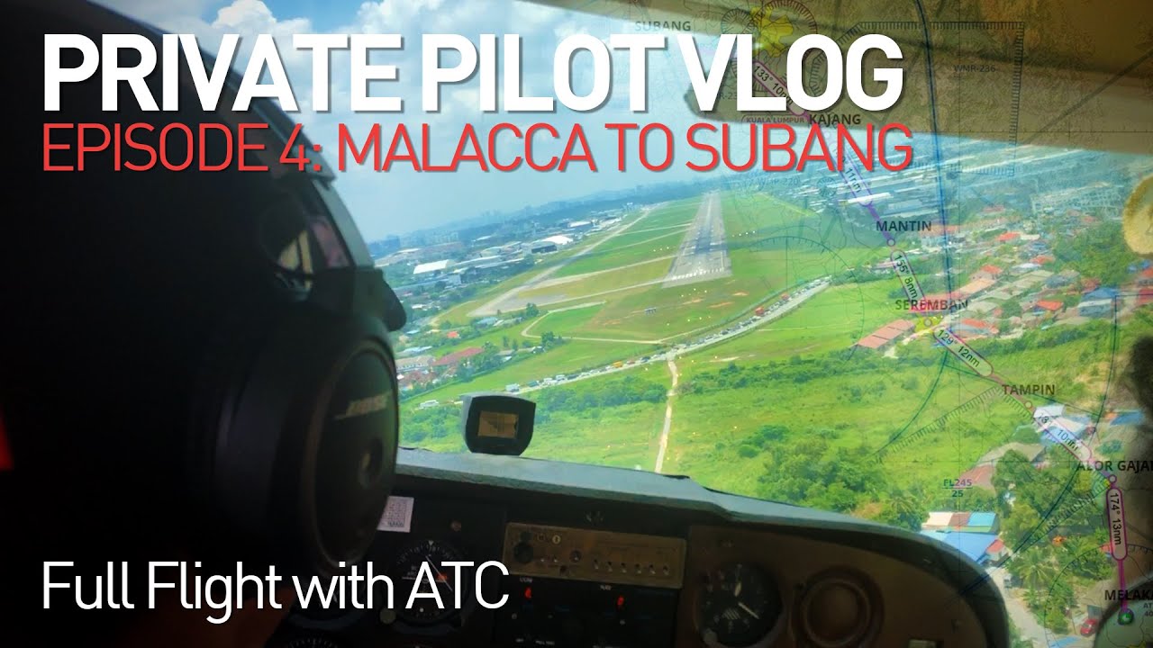 [IRL] PRIVATE PILOT LICENSE VLOG - EPISODE 4 - MELAKA TO SUBANG  FULL FLIGHT WITH ATC