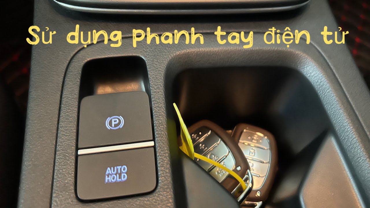 Hướng dẫn cách sử dụng phanh tay điện tử/ auto hold trên hyundai creta