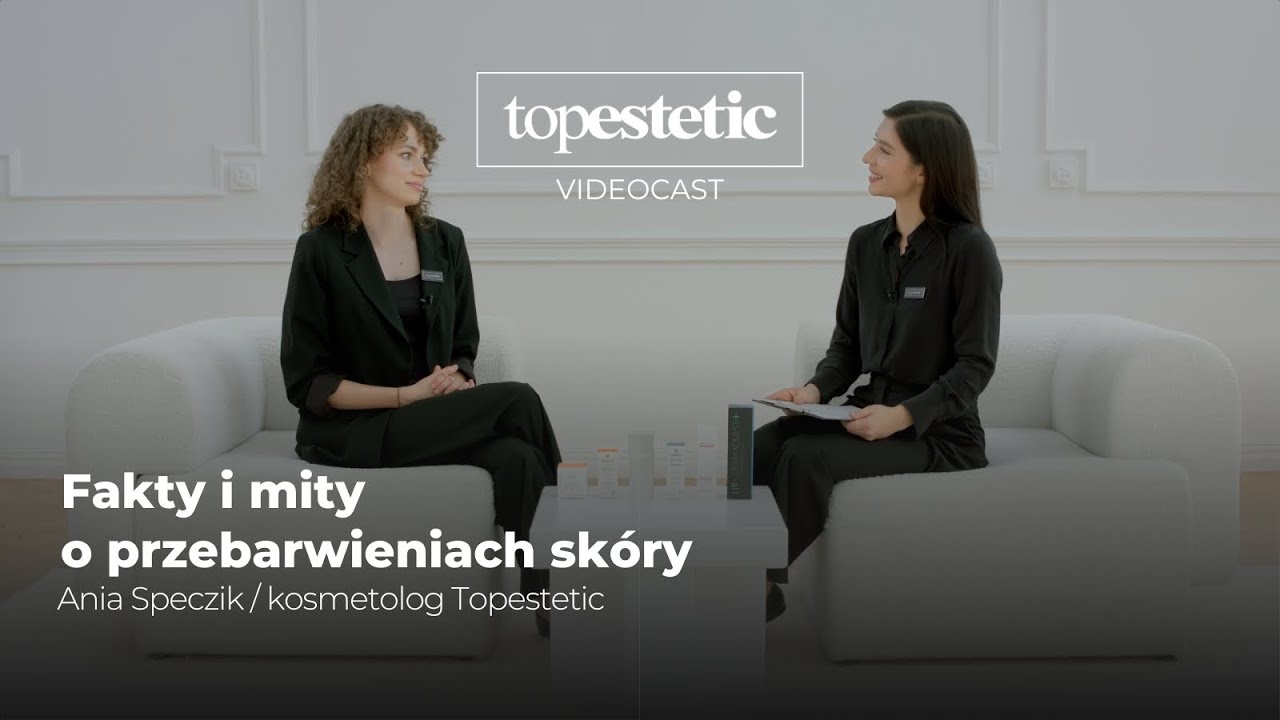 Fakty i mity o przebarwieniach skóry | Topestetic x kosmetolog Natalia Szymanowska