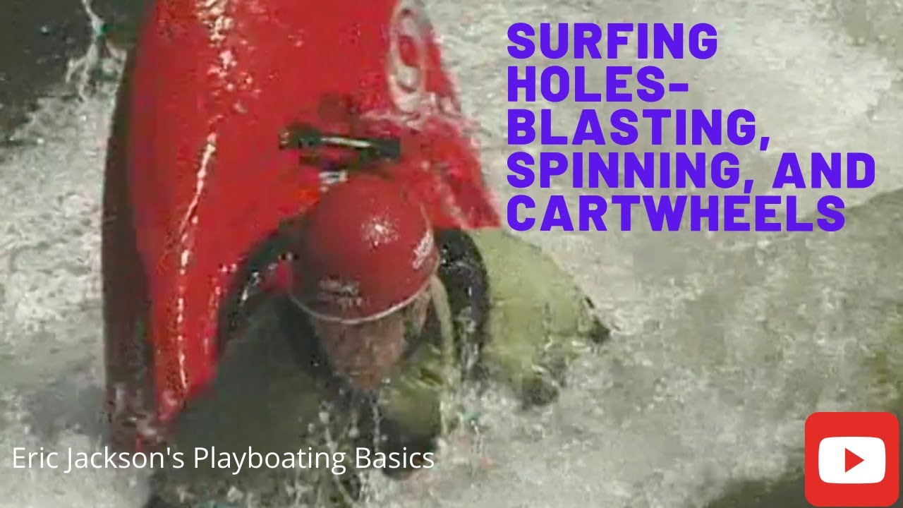 Eric Jackson's Playboating Basics- Holes- Blasting, Spinning, Cartwheels.