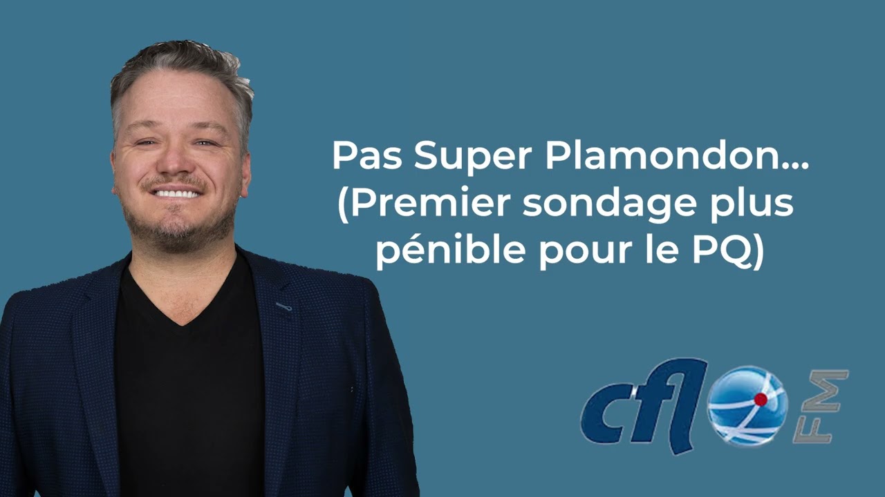 Pas Super Plamondon…(Premier sondage plus pénible pour le PQ)