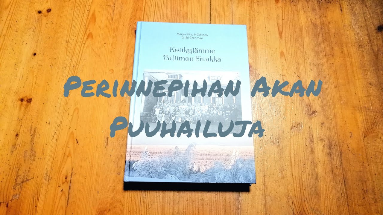 Perinnepihan Akan Puuhailuja: Kyläkirja 