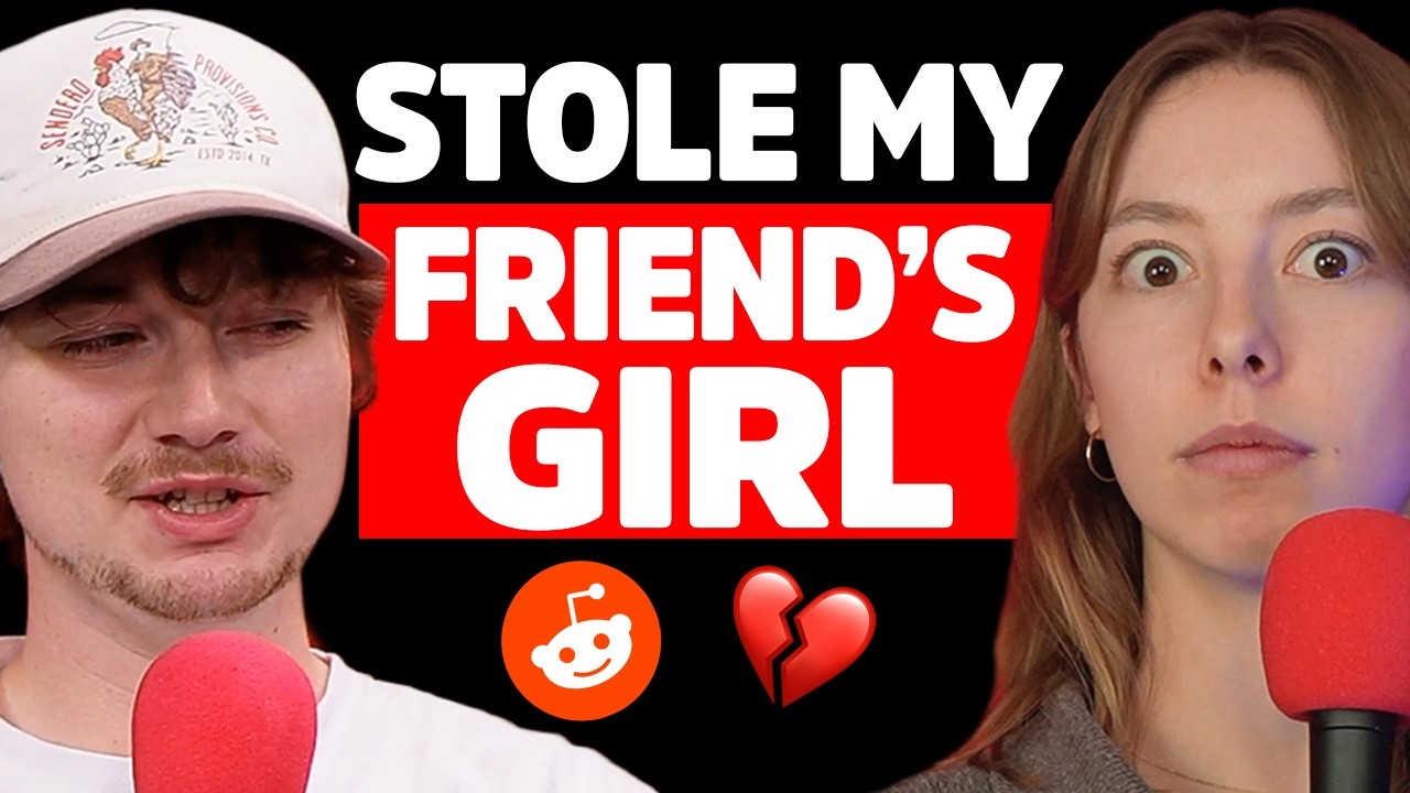I STOLE my friend’s girlfriend… now she might leave me!  | Reddit Stories