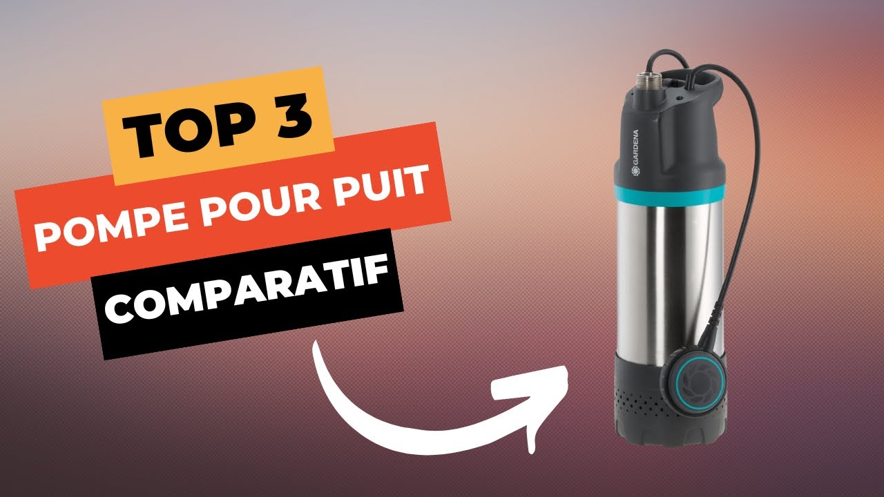 TOP 3 : Meilleure Pompe pour Puit 2025 🔥