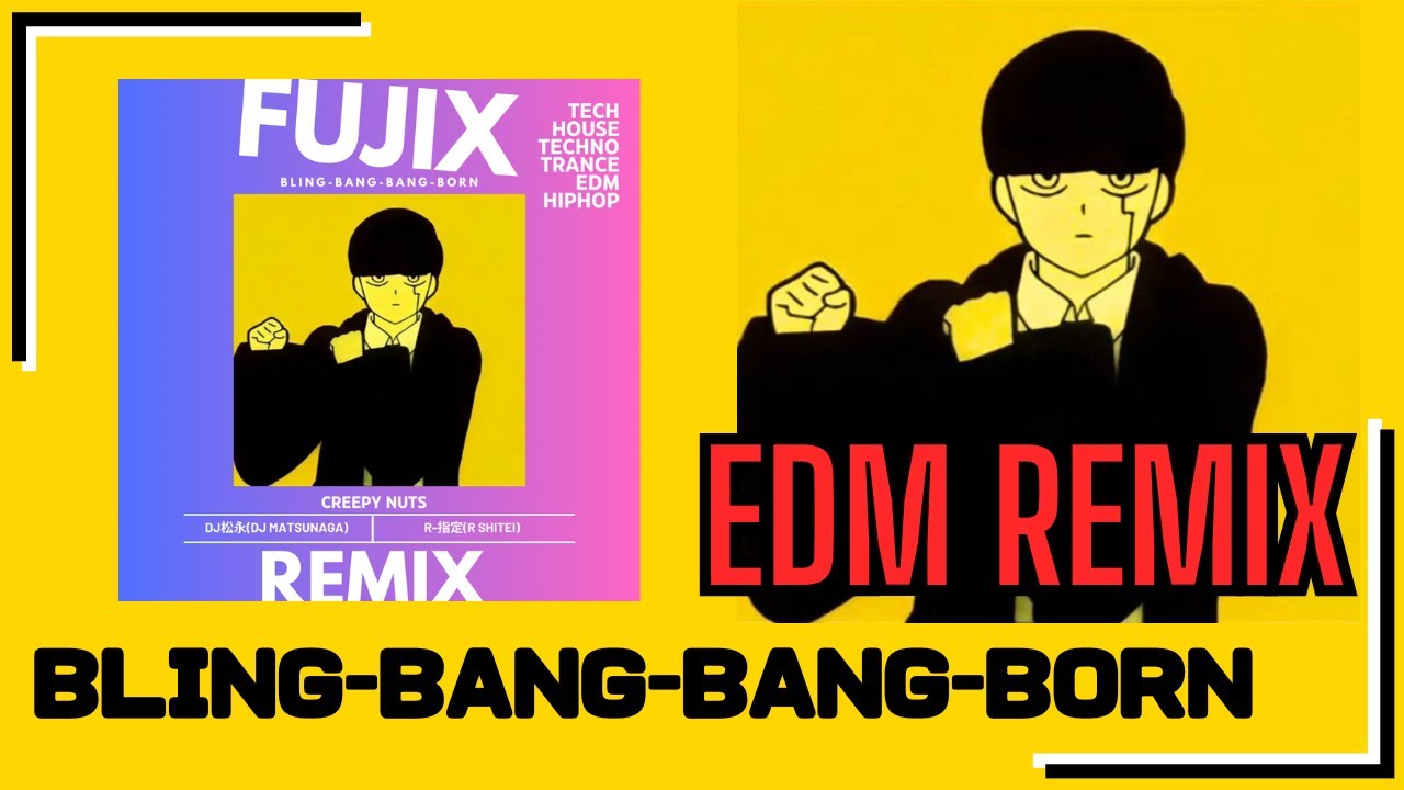 Creepy Nuts - Bling-Bang-Bang-Born EDM Remix(Bootleg) by Fujix [Trance, Techno, Tech House]