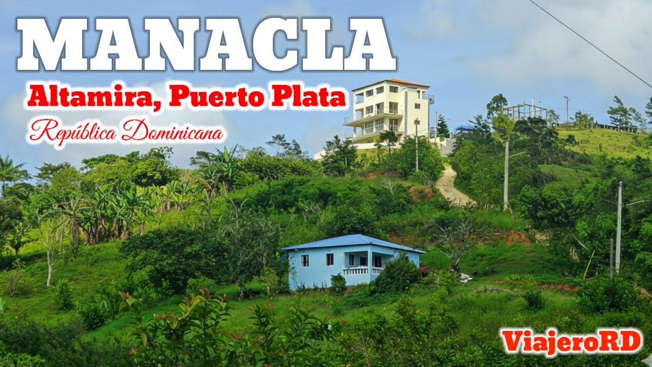 ¡Wao! Otra comunidad lejana llamada "MANACLA" de Altamira, Puerto Plata, República Dominicana 