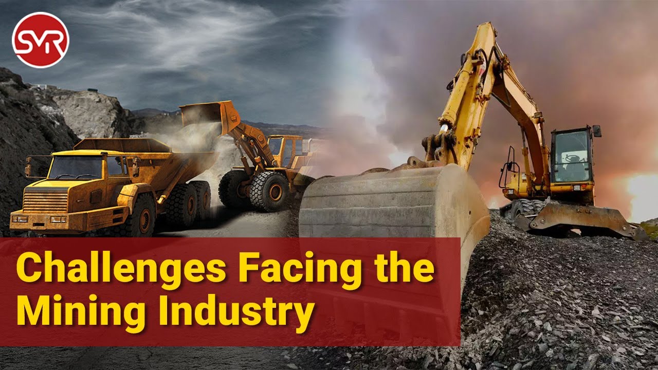 SMR | MINING NEWS| Challenges Facing the Mining Industry