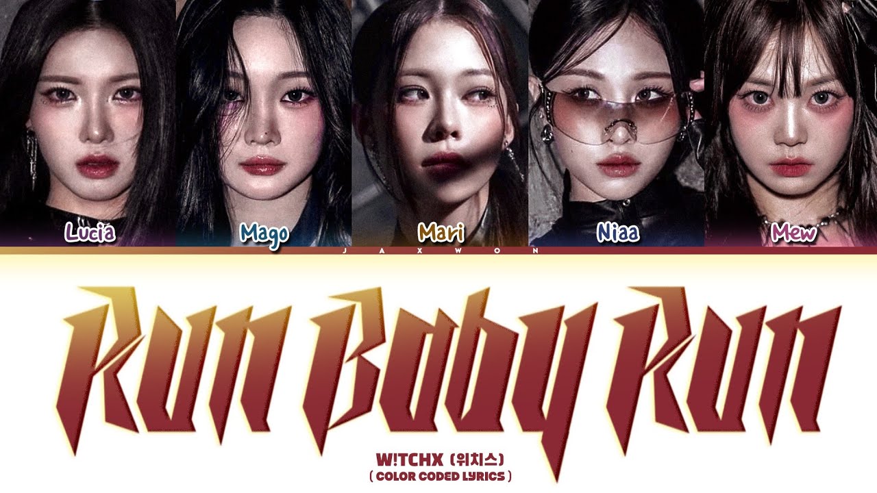 W!TCHX 'Run Baby Run' Lyrics (Color Coded Lyrics Han/Rom/Eng)